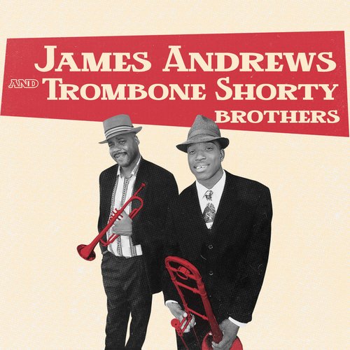 James Andrews and Trombone Shorty Brothers