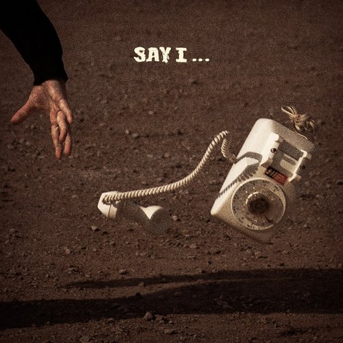 Say I…