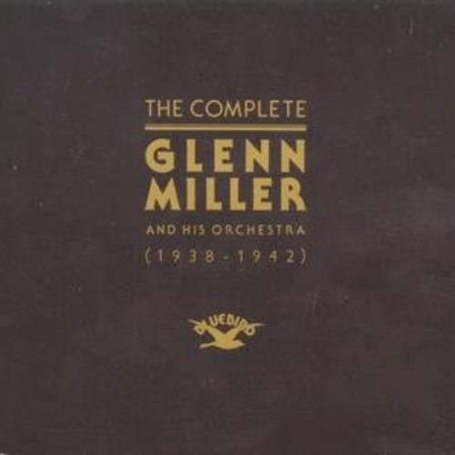 The Complete Glenn Miller And His Orchestra (1938-1942)