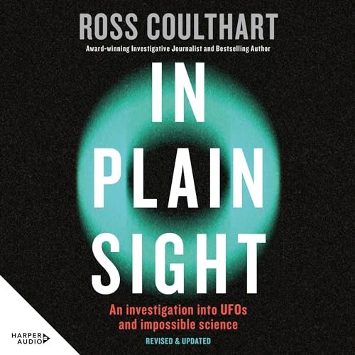 In Plain Sight: An Investigation into UFOs and Impossible Science