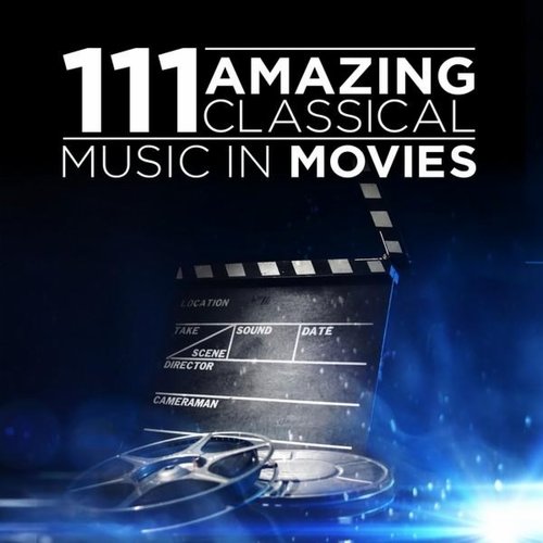 111 Amazing Classical: Music in Movies