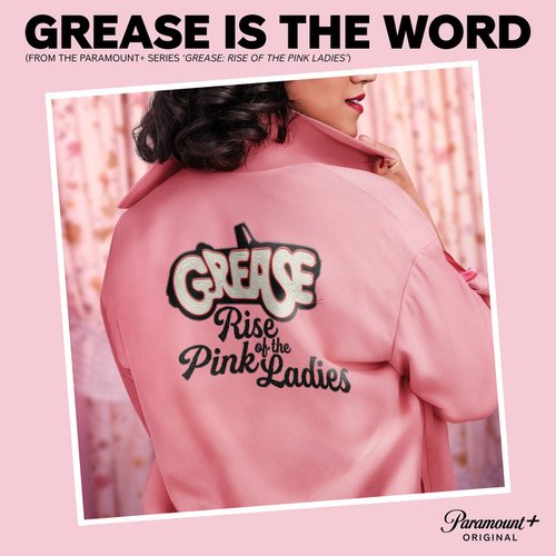 Grease is the Word (From the Paramount+ Series ‘Grease: Rise of the Pink Ladies’) - Single