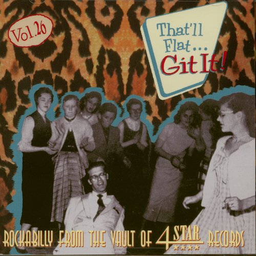 That'll Flat Git It, Vol. 26 Rockabilly From The Vault Of Four Star Records