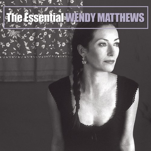 The Essential Wendy Matthews (2007 Remastered)