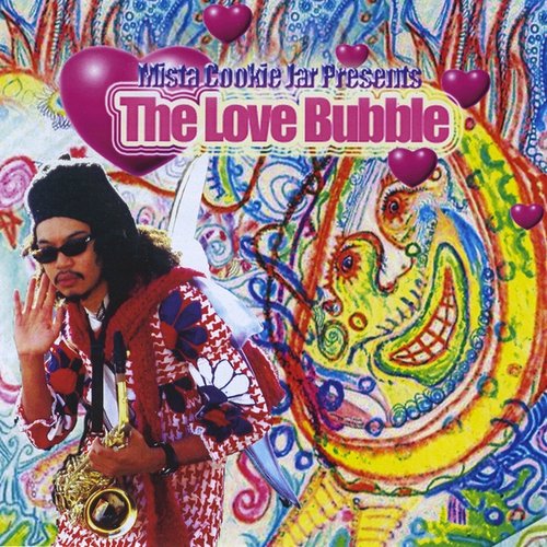 Mista Cookie Jar Presents: The Love Bubble