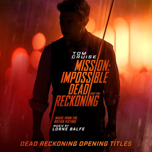 Dead Reckoning Opening Titles (from "Mission: Impossible - Dead Reckoning Part One")