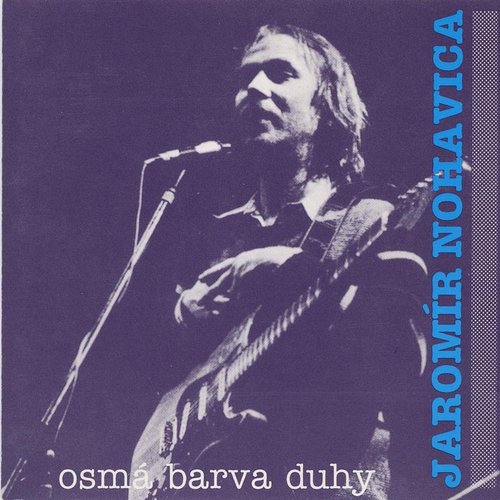 Osmá barva duhy — Jaromír Nohavica | Last.fm