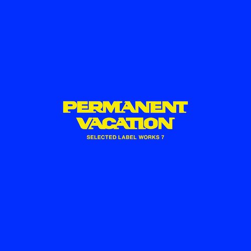 Permanent Vacation - Selected Label Works 7