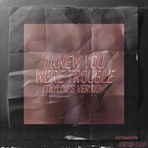 I Knew You Were Trouble (Taylor's Version)