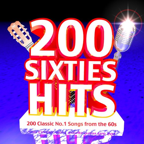 200 Sixties Hits: 200 Classic No.1 Songs from the 60s