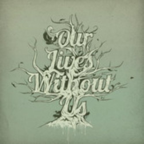 Our Lives Without Us