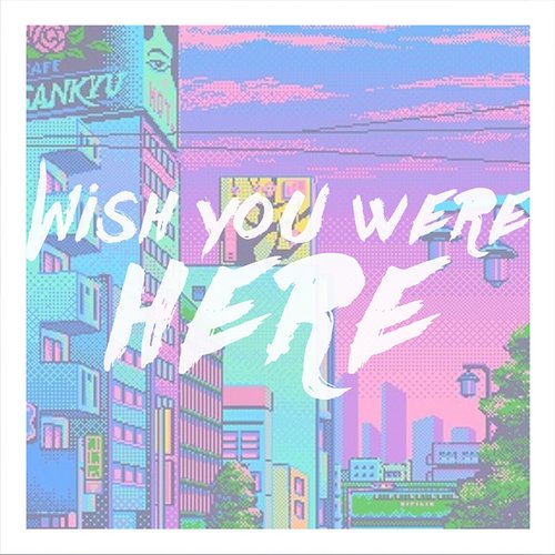 Wish You Were Here