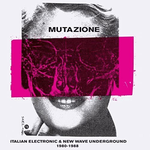 Mutazione - Italian Electronic & New Wave Underground 1980 - 1988 compiled by Walls