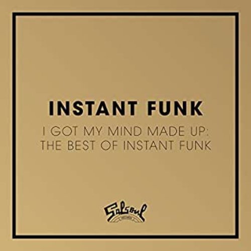 I Got My Mind Made Up: The Best of Instant Funk