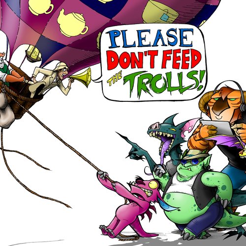 Please Don't Feed The Trolls