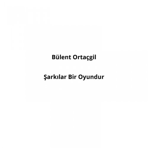 Şarkılar Bir Oyundur