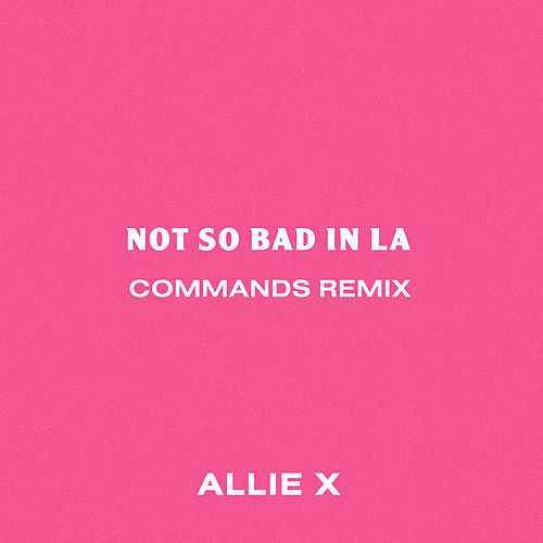 Not so Bad in La (Commands Remix) - Single