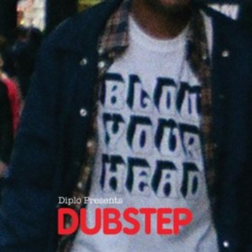 Blow Your Head - Diplo Presents: Dubstep