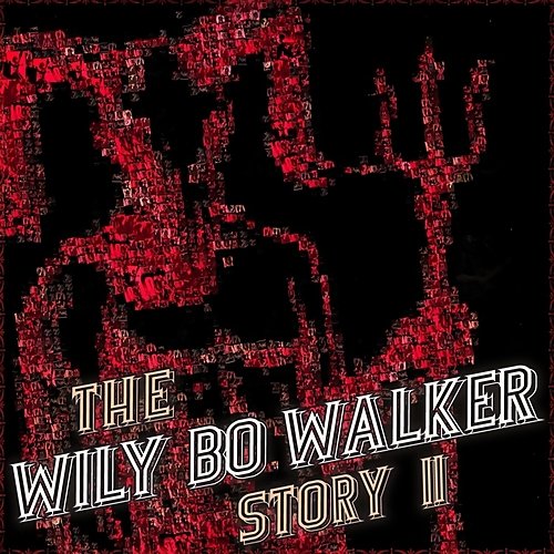 The Wily Bo Walker Story, Vol. II