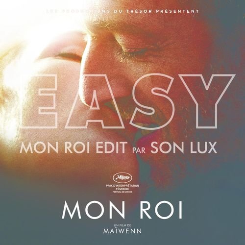 Easy [Mon Roi Edit (extrait du film "Mon Roi")]
