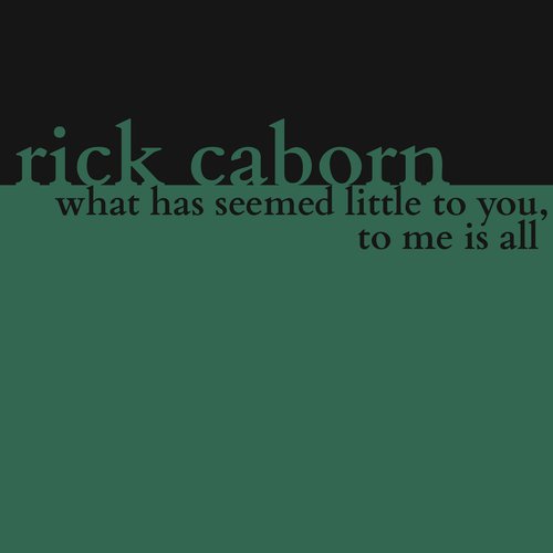 What Has Seemed Little to You, to Me Is All