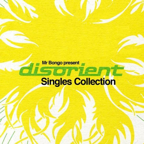 Mr Bongo presents the Disorient Singles Collection
