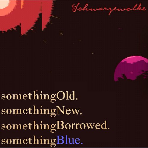 Something Old Something New Something Borrowed Something Blue