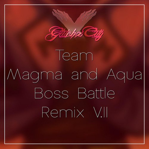 Team Magma and Aqua Boss Battle (GlitchxCity Remix)