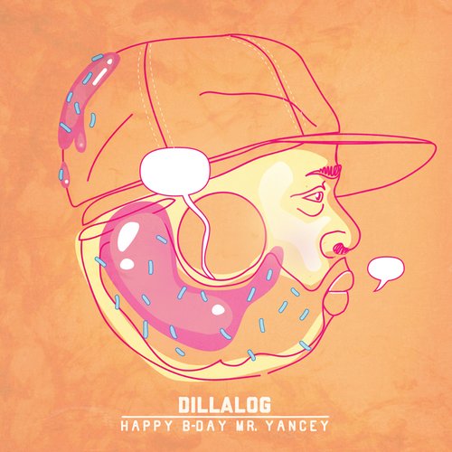 DILLALOG (Happy B-Day Mr.Yancey)
