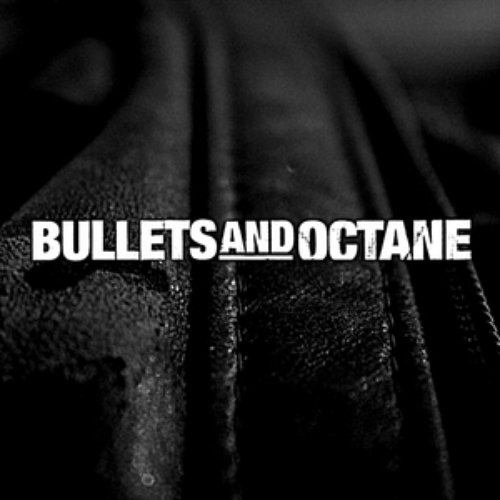 Bullets And Octane