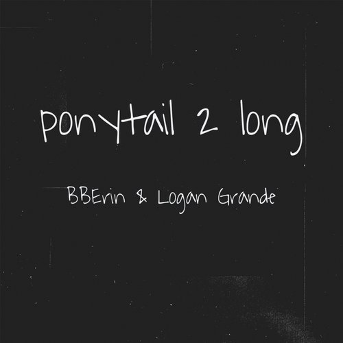 ponytail 2 long (feat. Logan Grande) - Single