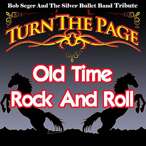 Old Time Rock and Roll - Bob Seger and the Silver Bullet Band Tribute