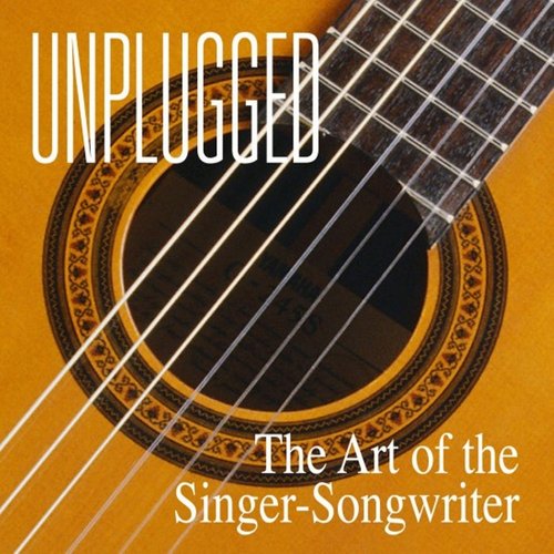 Unplugged (The Art of the Singer/Songwriter)