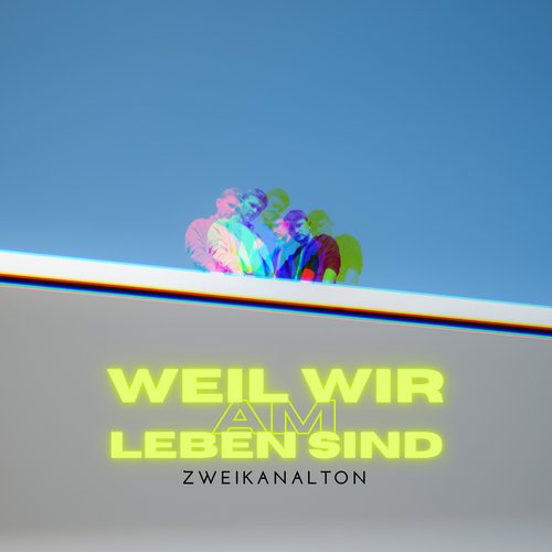 Weil wir am Leben sind - Single