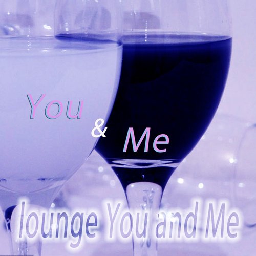 Lounge You and Me