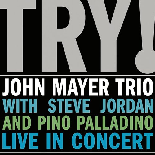 Try! (John Mayer Trio Live in Concert)