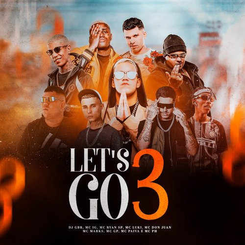 Let's Go 3 (feat. MC Marks, Mc Don Juan, MC PH, Mc Luki, Mc Paiva ZS, MC GP & Makalo)