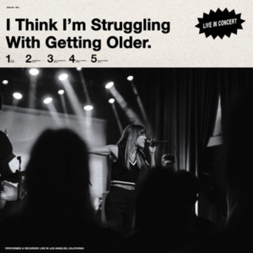 I Think I'm Struggling With Getting Older (Live in Concert)