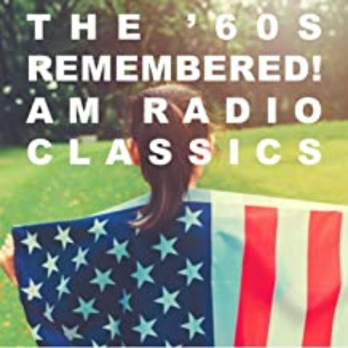The '60s Remembered! AM Radio Classics
