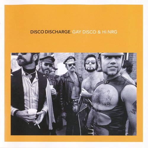 Disco Discharge: Gay Disco & Hi NRG