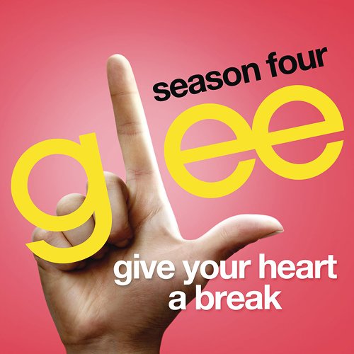 Give Your Heart a Break (Glee Cast Version) - Single