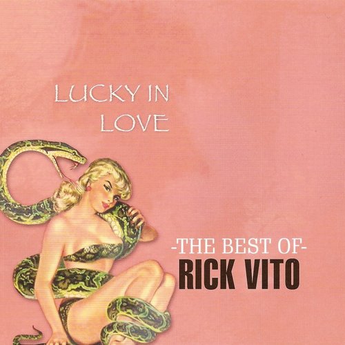 Lucky In Love The Best Of Rick Vito