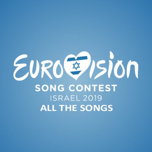 Eurovision Song Contest 2019 - The Songs