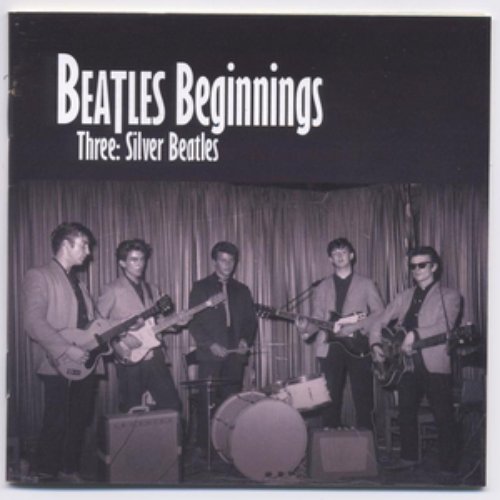 Beatles Beginnings Three: Silver Beatles