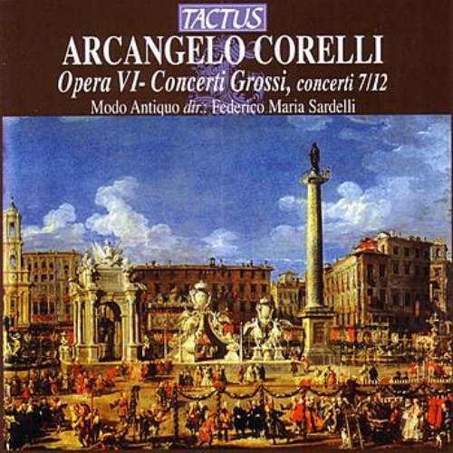 Corelli : Opera VI - Concerti Grossi, concerti 7/12