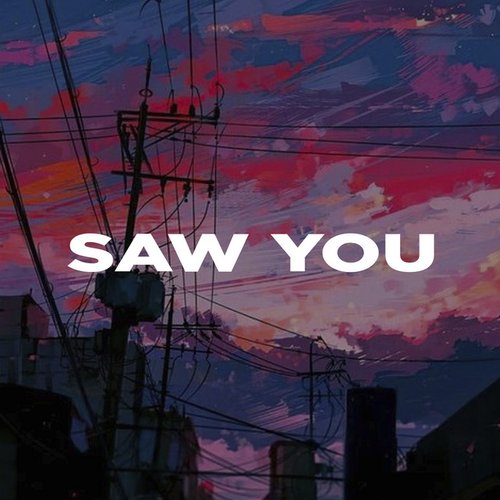 Saw You