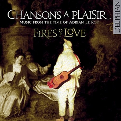 Chansons a Plaisir - Music from the time of Adrian Le Roy