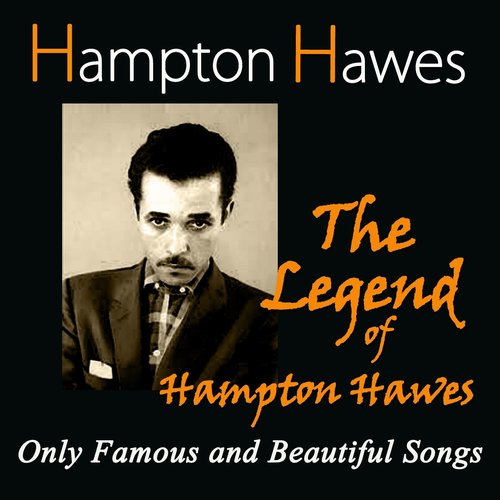 The Legend of Hampton Hawes (Only Famous and Beautiful Songs)