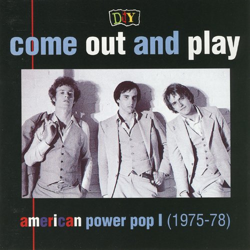 D.I.Y.: Come Out And Play: American Power Pop I (1975-78)