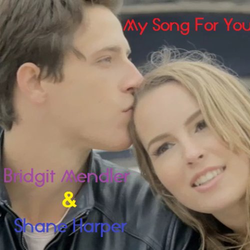 My Song For You Bridgit Mendler Shane Harper Last Fm